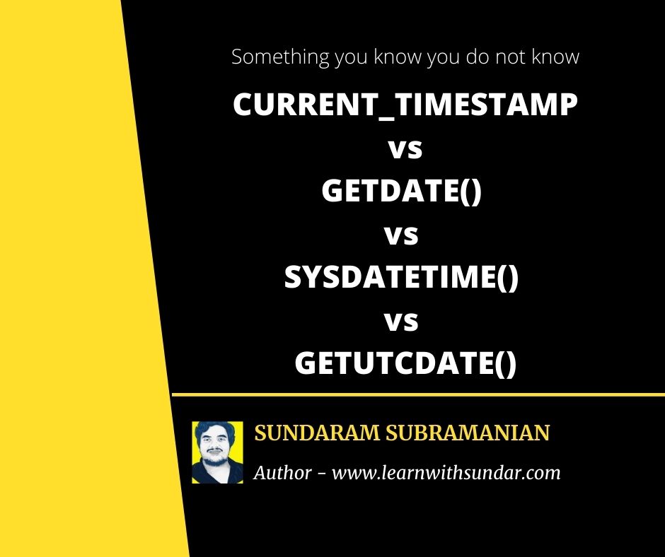 Difference between CURRENT_TIMESTAMP vs GETDATE() vs SYSDATETIME() vs GETUTCDATE() in SQL&nbsp;Server