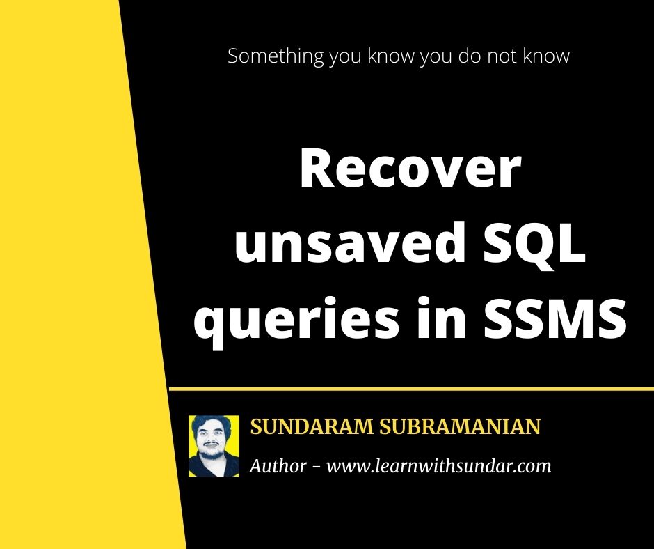 Recover unsaved SQL queries in&nbsp;SSMS