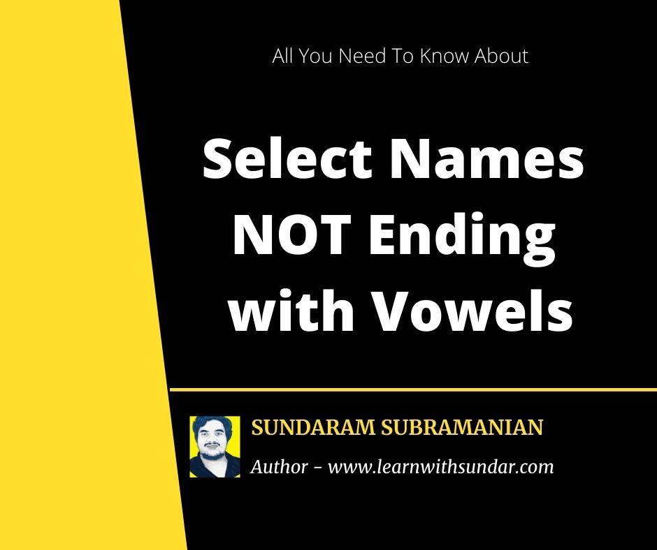 Select Names NOT Ending With Vowels in MS SQL&nbsp;Server