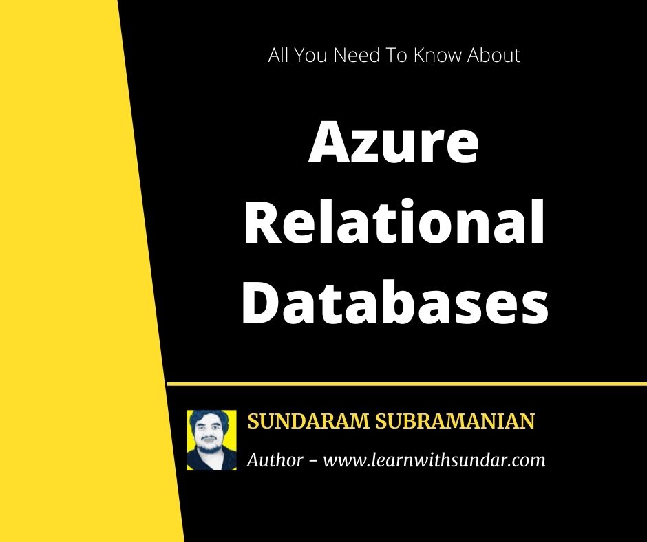 Azure Relational Databases – An Overview – Learn With Sundar