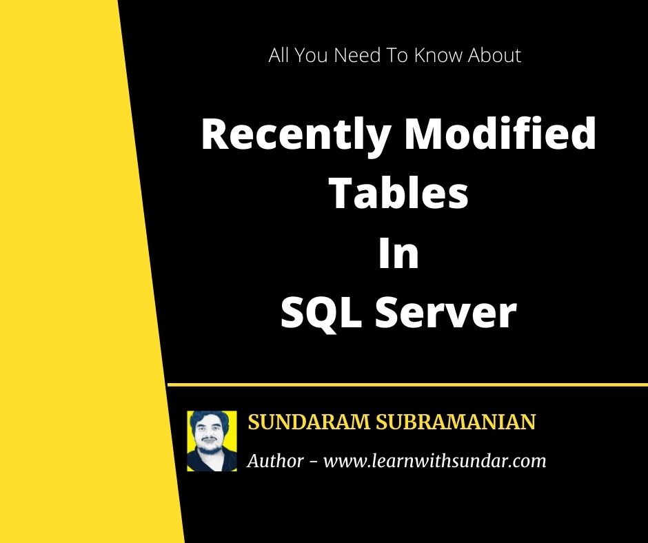 find recently modified tables in sql server database -... Find Recently Modified Tables In SQL Server Database – Learn With Sundar