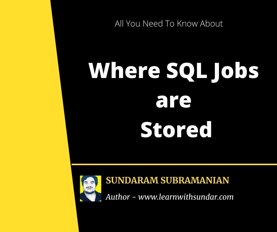 Where are the SQL Jobs are Stored in SQL&nbsp;Server