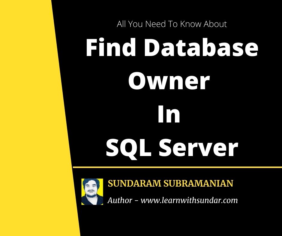 Find Database Owner In SQL Server – Learn With Sundar