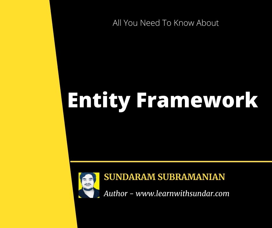 What is Entity Framework – Learn With Sundar